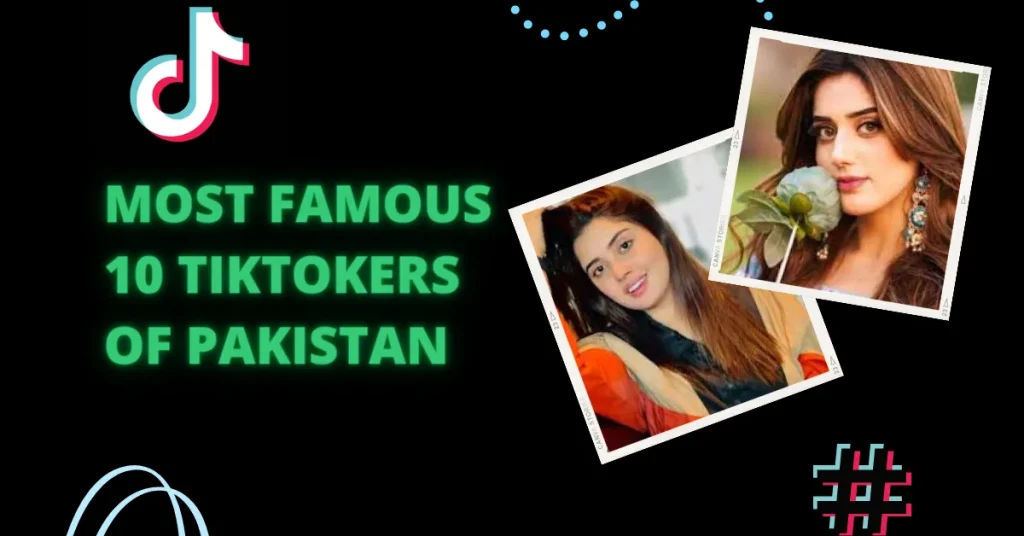 Most Famous 10 TikTokers of Pakistan