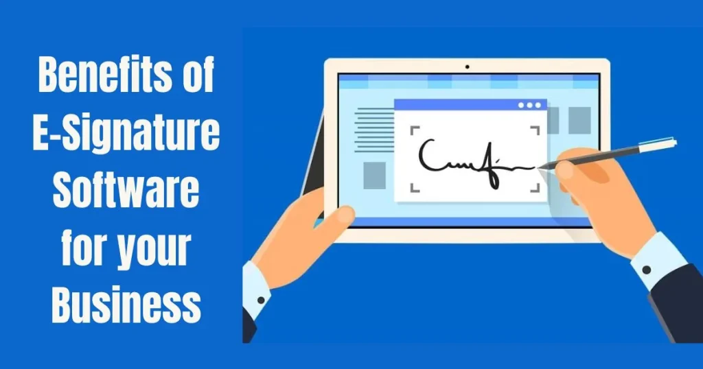 Benefits of E-Signature Software for your Business Benefits of E-Signature Software