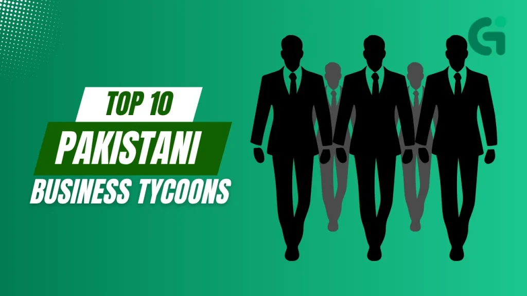 Top 10 Pakistani Business Tycoons You Should Know