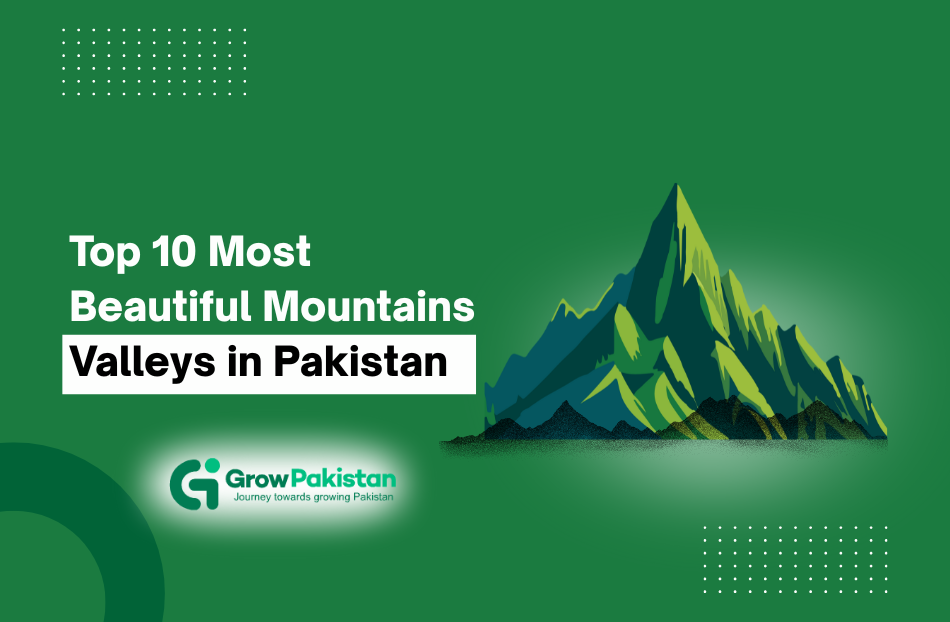 Top 10 Most Beautiful Mountain Valleys in Pakistan Most Beautiful Mountain Valleys in Pakistan