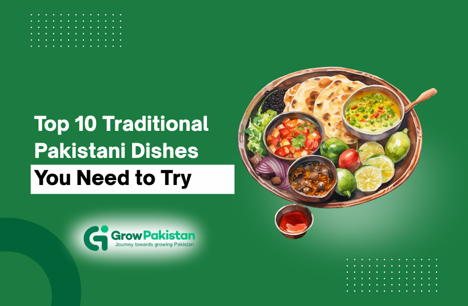 Top 10 Traditional Pakistani Dishes You Need to Try Traditional Pakistani Dishes You Need to Try